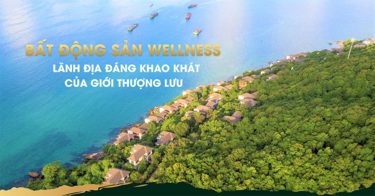 Bất động sản Wellness lãnh địa đáng khao khát của giới thượng lưu