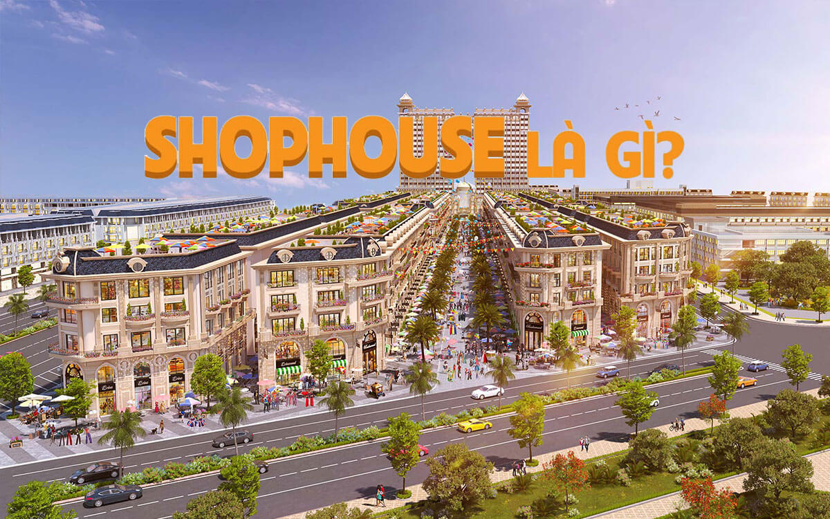 Shophouse là gì? Pháp lý và tính sở hữu như thế nào?