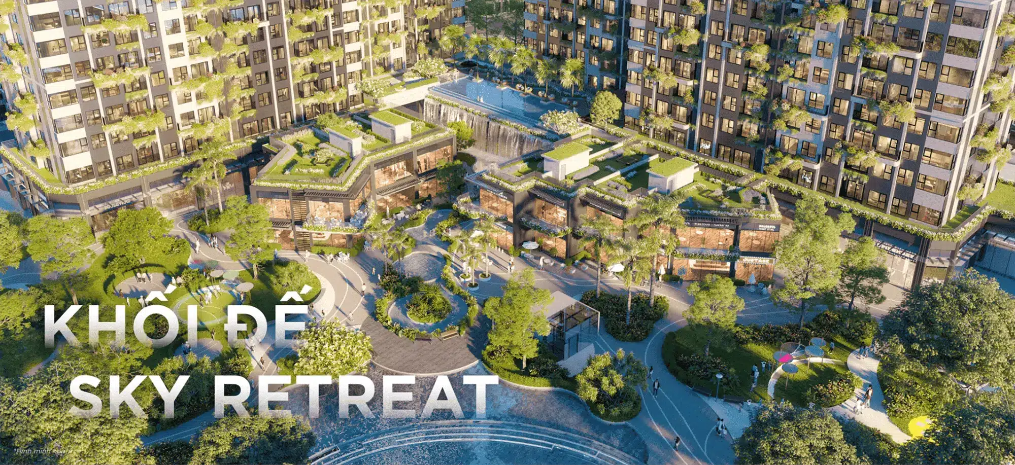 Khối đế Sky Retreat Hệ tiện ích 30.000m² với quảng trường suối mây, vườn mưa nhiệt đới và không gian retreat độc đáo