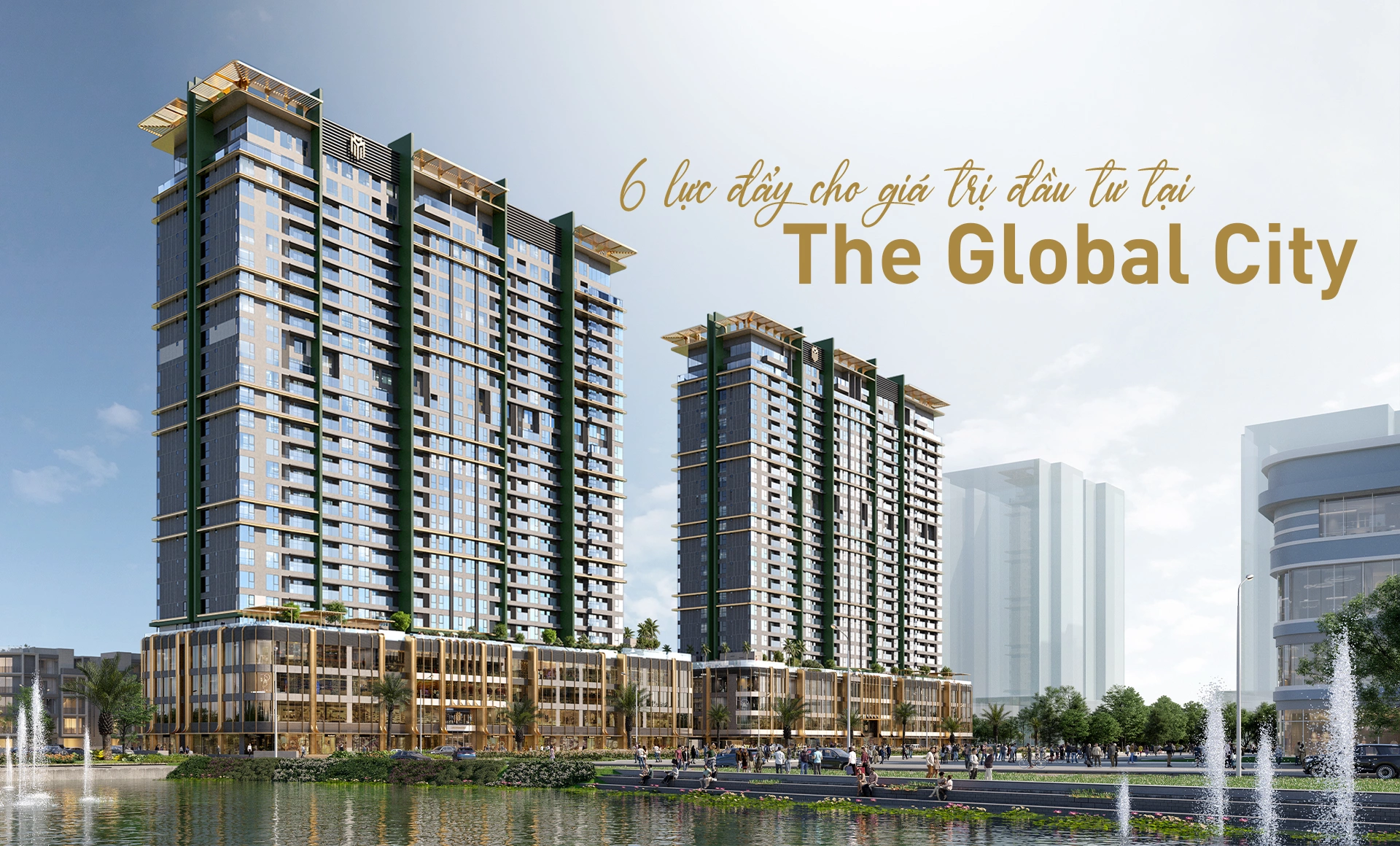 The Global City với 6 yếu tố vàng cho tiềm năng tăng trưởng dài hạn