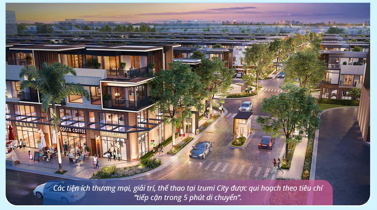 Các tiện ích thương mại, giải trí, thể thao tại Izumi City được qui hoạch theo tiêu chí“tiếp cận trong 5 phút di chuyển”.