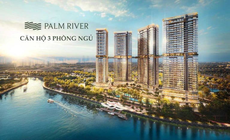 Căn hộ 3 phòng ngủ Palm River – Không gian sống nghỉ dưỡng bên sông